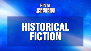 Historical Fiction  Final Jeopardy  JEOPARDY [upl. by Sparrow]