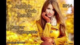 Legjobb Club Zenék  Magyar Válogatás 2014 HD 1 [upl. by Inesita]