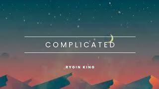 Rygin KingComplicated Lyrics [upl. by Benoite597]