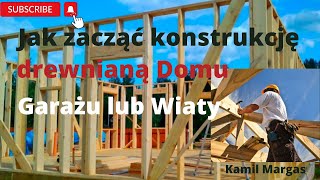 Jak zacząć konstrukcję drewnianą domu  garażu lub wiaty [upl. by Gadmon]