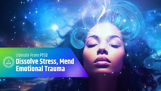 Dissolve Stress Mend Emotional Trauma  Liberate From PTSD amp Break Through Brain Blockages  528 Hz [upl. by Kenison]