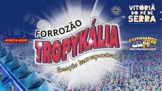 Forrozão Tropykália  Vitória do Pé de Serra 2024 [upl. by Clapper415]