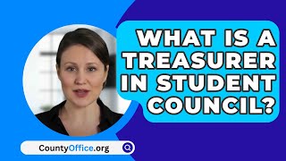 What Is A Treasurer In Student Council  CountyOfficeorg [upl. by Polky]