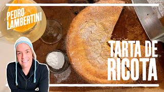 RECETA  Cómo hacer la auténtica tarta de ricota  Pedro Lambertini [upl. by Adnuhs]