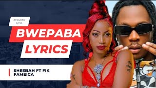 BWEPABA LYRICS  SHEEBAH FT FIK FAMEICA amosvictorlyrics [upl. by Ahseret]