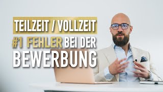 Teilzeit  Vollzeit  1 FEHLER bei der Bewerbung [upl. by Yeung]