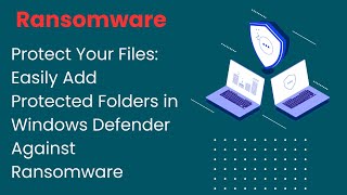 Ransomware  Protect Your Files  Easily Add Protected Folders in Windows Defender [upl. by Amzaj]