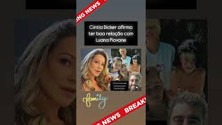 Cintia Dicker afirma ter boa relação com Luana Piovane noticias famosos noticiasfamosos [upl. by Brewer416]