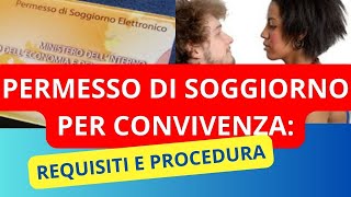 PERMESSO DI SOGGIORNO GRAZIE ALLA CONVIVENZA chiarimenti requisiti e procedura da seguire [upl. by Esilrac]