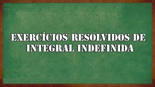 Exercícios resolvidos de integral indefinida  ENGQUIMICASANTOSSP [upl. by Hedvah363]