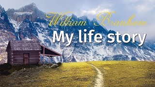 William Branham My life story [upl. by Wells]