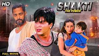 Shakti  The Power 2002  Hindi Movie  Shah Rukh Khan Karishma Kapoor Nana Patekar [upl. by Arrej]