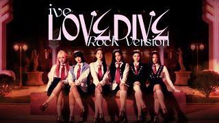 IVE  Love Dive Rock Version [upl. by Burnie]