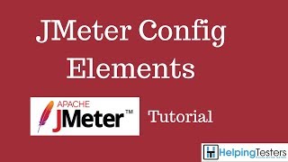 JMeter Config Elements  JMeter Tutorial 11 [upl. by Willem]