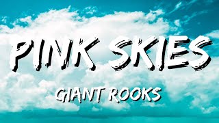 Giant Rooks  Pink Skies Lyrics [upl. by Falk444]