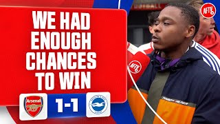 We Had Enough Chances To Win Deluded Gooner  Arsenal 11 Brighton [upl. by Retsim]