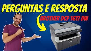 PERGUNTAS E RESPOSTA Impressora BROTHER DCP 1617nw [upl. by Nahshun]