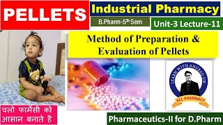 Method of Preparation Steps amp Evaluation of Pellets  L11 Unit3  Industrial Pharmacy 5th Sem [upl. by Annala644]