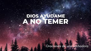 Dios Ayudame a no TEMER  Orando Sin Cesar [upl. by Kcirredal309]