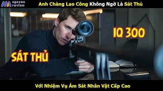 Review Phim Anh Chàng Lao Công Không Ngờ Là Sát Thủ Với Nhiệm Vụ Ám Sát Nhân Vật Cấp Cao [upl. by Innavoij408]