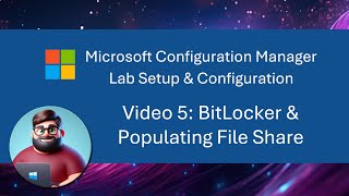 MCM SCCM Lab Setup  Video 5 BitLocker amp Populating File Share [upl. by Notsehc617]