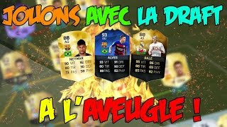 FUT16 JOUONS AVEC LA DRAFT A LAVEUGLE [upl. by Izzy]