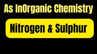 As Inorganic Chemistry Nitrogen amp Sulphur [upl. by Sirraj]