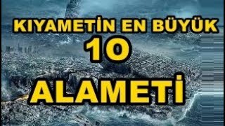 KIYAMET ALAMETLERİ  10 BÜYÜK KIYAMET ALAMETİ [upl. by Atteuqal936]