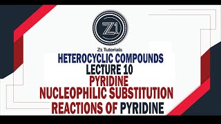 Heterocyclic compounds  Nucleophilic Substitution Reactions of Pyridine  Lecture 10  Z1 Tutorials [upl. by Letha]