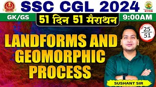 Landforms and Geomorphic Processes  SSC CGL MTS 2024  51 Din 51 Marathon  Sushant Sharma Sir [upl. by Nolaj]