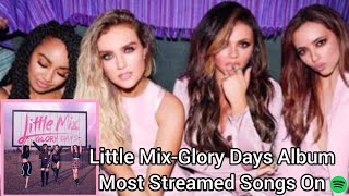 Little MixGlory Days Album Most Streamed Songs On Spotify [upl. by Rakel448]