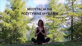 Medytacja Prowadzona ♥ Pozytywne Myślenie [upl. by Ahsoym]