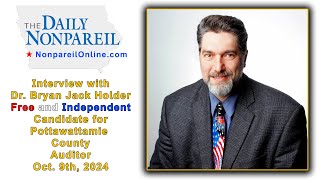 Dr Bryan Jack Holder Candidate for Pott County Auditor Daily Nonpareil Interview 1092024 [upl. by Burgess]