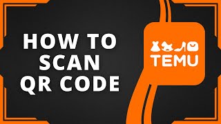 How to Scan in Temu QR Code Best Method [upl. by Eevets]