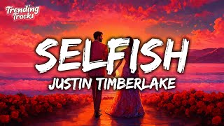 Justin Timberlake  Selfish Lyrics [upl. by Maridel247]