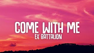 Ex Battalion  Come With Me Lyrics☁️ [upl. by Bamford]