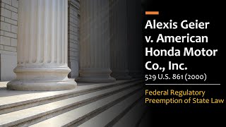 Alexis Geier v American Honda Motor Company  Federal Regulatory Preemption of State Tort Law [upl. by Rogerio]