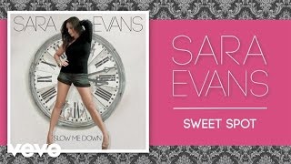 Sara Evans  Sweet Spot Audio [upl. by Allerbag]