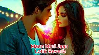 Maan Meri Jaan  Slowed amp Reverb  Night Mood Song [upl. by Ardnalac]