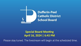 DPCDSB Special Board Meeting  April 16 2024  645 PM [upl. by Song717]