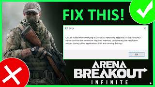 How To Fix Arena Breakout Infinite quotOut of Video Memoryquot Error on PC [upl. by Bonnell]