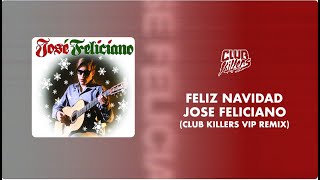 JOSE FELICIANO  Feliz Navidad Club Killers VIP Remix [upl. by Grannia]