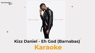 Kizz Daniel  Eh God Barnabas Karaoke [upl. by Laup]