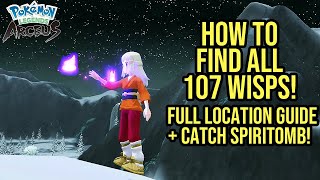 How To Find ALL 107 Wisps Quick  Catch Spiritomb  Pokemon Legends Arceus Full Location Guide [upl. by Vharat]