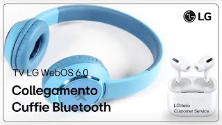 TV LG  Come collegare Cuffie Bluetooth alla Smart TV con WebOS 60 [upl. by Ervine186]