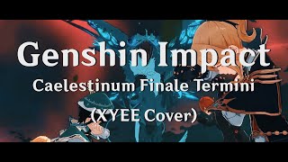 REMASTER Genshin Impact  Caelestinum Finale Termini XYEE Cover [upl. by Drarreg]