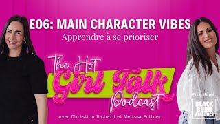 E06 Main Character Vibes  Apprendre à se prioriser [upl. by Neema]