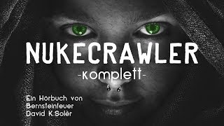 NUKECRAWLER KOMPLETT  Endzeit Science Fiction Hörbuch [upl. by Elleval]