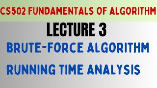 CS502 Fundamentals of Algorithm Lecture 3 Brute Force Algorithm Running Time Analysis vu [upl. by Wendeline]