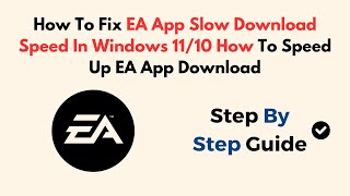 How To Fix EA App Slow Download Speed In Windows 1110  How To Speed Up EA App Download [upl. by Sapphira]